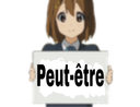 :Peut-etre:
